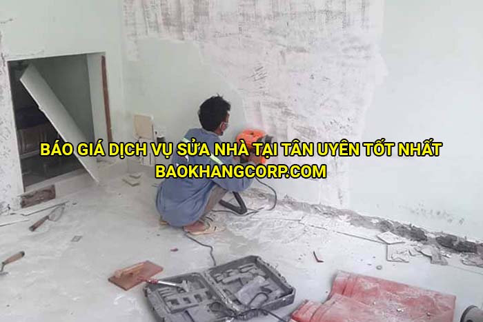 Báo giá dịch vụ sửa nhà tại Tân Uyên tốt nhất