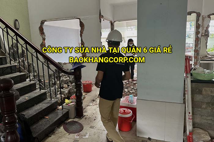 Công ty sửa nhà tại Quận 6 giá rẻ
