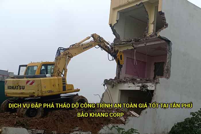 Dịch vụ đập phá tháo dỡ công trình an toàn giá tốt tại Tân Phú